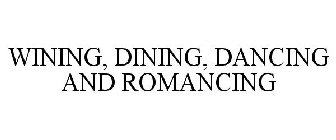 WINING, DINING, DANCING AND ROMANCING