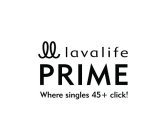 LL LAVALIFE PRIME WHERE SINGLES 45 + CLICK!