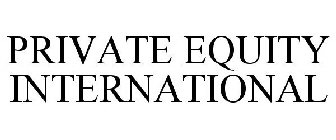 PRIVATE EQUITY INTERNATIONAL