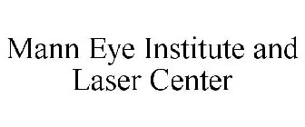 MANN EYE INSTITUTE AND LASER CENTER