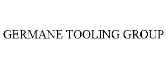 GERMANE TOOLING GROUP