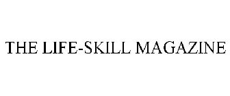 THE LIFE-SKILL MAGAZINE