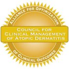 COUNCIL FOR CLINICAL MANAGEMENT OF ATOPIC DERMATITIS ALLIANCE FOR OPTIMIZATION OF CLINICAL OUTCOMES