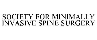 SOCIETY FOR MINIMALLY INVASIVE SPINE SURGERY