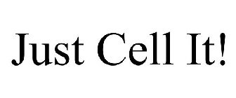 JUST CELL IT!