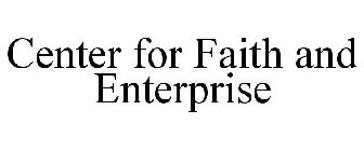 CENTER FOR FAITH AND ENTERPRISE