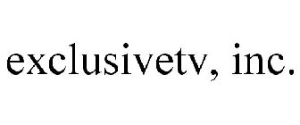 EXCLUSIVETV, INC.