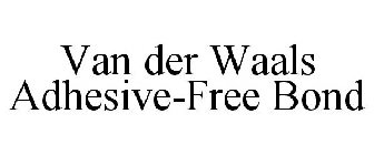 VAN DER WAALS ADHESIVE-FREE BOND