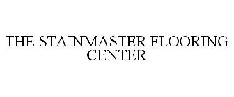 THE STAINMASTER FLOORING CENTER