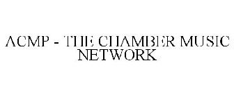 ACMP - THE CHAMBER MUSIC NETWORK