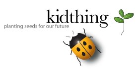 KIDTHING PLANTING SEEDS FOR OUR FUTURE