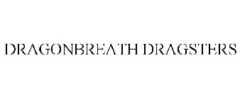DRAGONBREATH DRAGSTERS