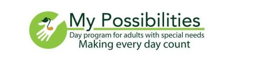 MY POSSIBILITIES DAY PROGRAM FOR ADULTS WITH DISABILITIES MAKING EVERY DAY COUNT