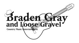 BRADEN GRAY AND LOOSE GRAVEL COUNTRY MUSIC ENTERTAINMENT