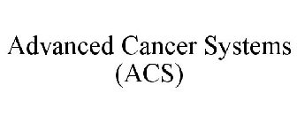 ADVANCED CANCER SYSTEMS (ACS)