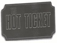 THE HOT TICKET