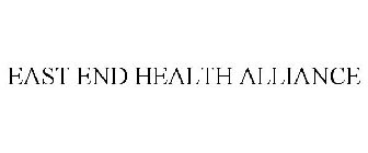 EAST END HEALTH ALLIANCE
