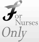 FOR NURSES ONLY