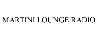 MARTINI LOUNGE RADIO