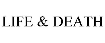 LIFE & DEATH