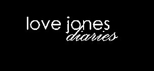 LOVE JONES DIARIES