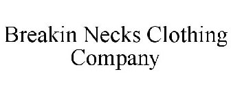 BREAKIN NECKS CLOTHING COMPANY