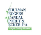 SHULMAN ROGERS GANDAL PORDY & ECKER, P.A. LEGAL GOING GREEN