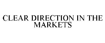 CLEAR DIRECTION IN THE MARKETS