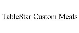 TABLESTAR CUSTOM MEATS