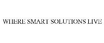 WHERE SMART SOLUTIONS LIVE