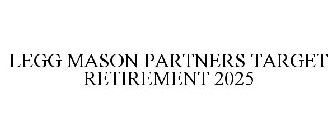 LEGG MASON PARTNERS TARGET RETIREMENT 2025