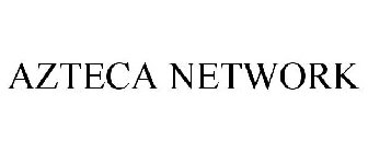 AZTECA NETWORK