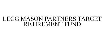 LEGG MASON PARTNERS TARGET RETIREMENT FUND