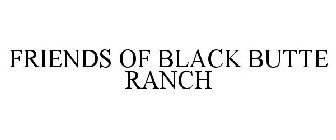 FRIENDS OF BLACK BUTTE RANCH