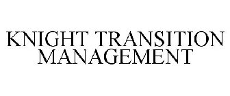 KNIGHT TRANSITION MANAGEMENT