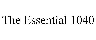 THE ESSENTIAL 1040