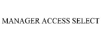 MANAGER ACCESS SELECT