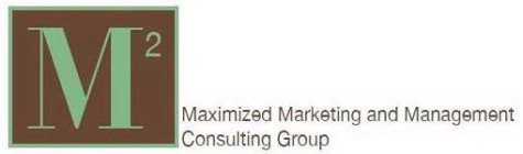 M² MAXIMIZED MARKETING AND MANAGEMENT CONSULTING GROUP