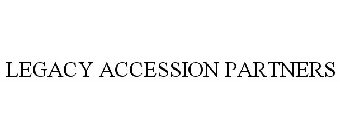 LEGACY ACCESSION PARTNERS
