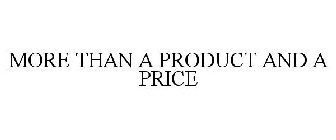 MORE THAN A PRODUCT AND A PRICE