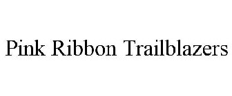 PINK RIBBON TRAILBLAZERS