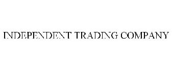 INDEPENDENT TRADING COMPANY