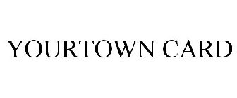 YOURTOWN CARD