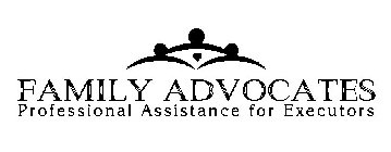FAMILY ADVOCATES PROFESSIONAL ASSISTANCE FOR EXECUTORS