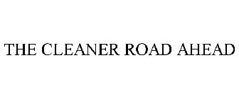 THE CLEANER ROAD AHEAD