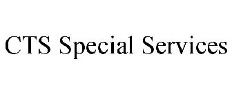 CTS SPECIAL SERVICES