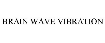 BRAIN WAVE VIBRATION