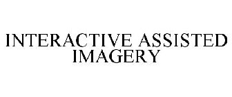 INTERACTIVE ASSISTED IMAGERY