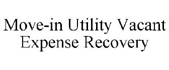 MOVE-IN UTILITY VACANT EXPENSE RECOVERY