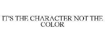 IT'S THE CHARACTER NOT THE COLOR